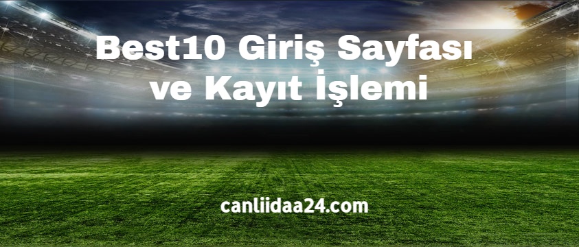 Best10 Giriş Sayfası ve Kayıt İşlemi