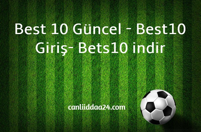 Best 10 Güncel - Best10 Giriş- Bets10 indir