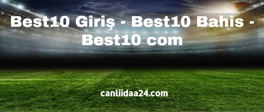Best10 Giriş - Best10 Bahis - Best10 com