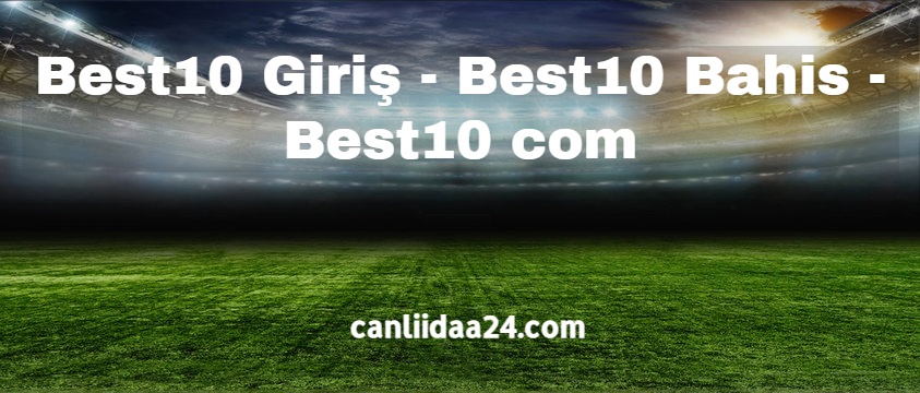 Best10 Giriş - Best10 Bahis - Best10 com