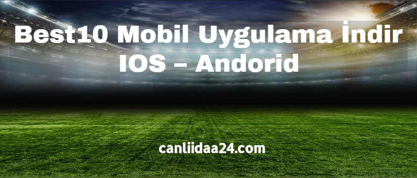 Best10 Mobil Uygulama İndir – IOS – Andorid