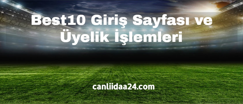 Best10 Giriş Sayfası ve Üyelik İşlemleri