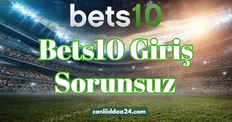 Bets10 Giriş Sorunsuz