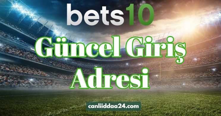 Bets10 Güncel Giriş Adresi